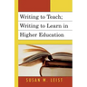 Writing to Teach; Writing to Learn in Higher Education