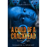 A Child of a Crackhead 9: Too Sick To Fight