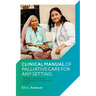Clinical Manual of Palliative Care for Any Setting: Toward Universal Contextually-Adapted Access