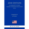 Commodity Options (US Commodity Futures Trading Commission Regulation) (CFTC) (2018 Edition)