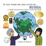 If You Were Me and Lived in... Russia: A Child's Introduction to Culture Around the World
