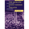 The Moscow State Yiddish Theater: Jewish Culture on the Soviet Stage