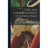 Life and Correspondence of George Read