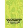 Ancient Russian Ecclesiastical Embroideries