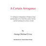 A Certain Arrogance: U.S. Intelligence's Manipulation of Religious Groups and Individuals in Two World Wars and the Cold War -And the Sacri