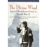 Divine Wind: Japan's Kamikaze Force in World War II