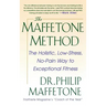 The Maffetone Method: The Holistic, Low-Stress, No-Pain Way to Exceptional Fitness