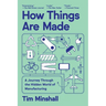 How Things Are Made: A Journey Through the Hidden World of Manufacturing