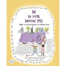 M Is for Moon Pie: ABCs IN THE BIRTHPLACE OF MARDI GRAS