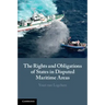 The Rights and Obligations of States in Disputed Maritime Areas