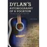 Dylan's Autobiography of a Vocation: A Reading of the Lyrics 1965-1967