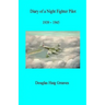 Diary of a Night Fighter Pilot 1939 - 1945