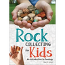 Rock Collecting for Kids: An Introduction to Geology