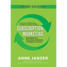 Subscription Marketing: Strategies for Nurturing Customers in a World of Churn