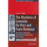 The Machines of Leonardo Da Vinci and Franz Reuleaux: Kinematics of Machines from the Renaissance to the 20th Century