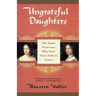 Ungrateful Daughters: The Stuart Princesses Who Stole Their Father's Crown