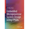 Embedded Microprocessor System Design Using FPGAs
