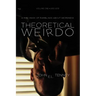 Theoretical Weirdo: A Mish Mash of Ramblings about Weirdness