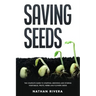 Saving Seeds: The Complete Guide to Starting, Growing and Storing Vegetables, Fruits, Herbs and Flowers Seeds