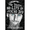 The Death and Life of Psycho Syd: Part One Foxtrot uniform Charlie Kilo