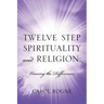 Twelve Step Spirituality and Religion: Viewing the Differences