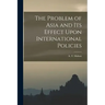 The Problem of Asia and Its Effect Upon International Policies