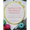 Sewing in the Montessori Classroom: a practical life curriculum