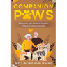 Companion Paws: Selecting the Perfect Dog for Elderly Companionship