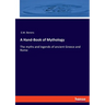 A Hand-Book of Mythology: The myths and legends of ancient Greece and Rome