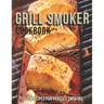 Grill Smoker Cookbook: 260+ Recipes For Perfect smoking
