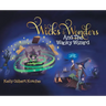 Wicks and Wonders: And The Wacky Wizard