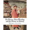 On Heroes, Hero-Worship, and the Heroic in History