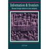 Information and Frontiers: Roman Foreign Relations in Late Antiquity