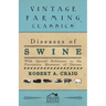 Diseases of Swine - With Special Reference to the Preventive Measures of Disease