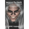 Beyond The Dark Horror Stories to keep you Awake Volume II