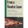 From a Wooden Canoe: Reflections on Canoeing, Camping, and Classic Equipment