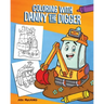 Coloring with Danny the Digger: A Construction Site Coloring Book for Kids