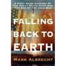 Falling Back To Earth: A First Hand Account Of The Great Space Race And The End Of The Cold War