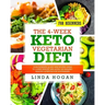 The 4-Week Keto Vegetarian Diet for Beginners: Your Ultimate 30-Day Step-By-Step Guide to Losing Weight and Living an Amazing Healthy Lifestyle for Ve