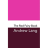 The Red Fairy Book: Original and Unabridged