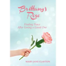 Brittany's Rose: Finding Peace After Losing a Loved One