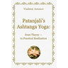Patanjali's Ashtanga Yoga: From Theory - To Practical Realization