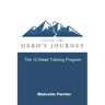 Living the Hero's Journey: The 12-Week Training Program