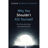 Why You Shouldn't Kill Yourself: Five Tricks of the Heart about Assisted Suicide
