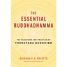 The Essential Buddhadhamma: The Teachings and Practice of Theravada Buddhism