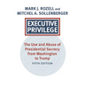 Executive Privilege: The Use and Abuse of Presidential Secrecy from Washington to Trump (Revised and Updated)