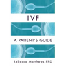 Ivf: A Patient's Guide