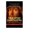 THUS SPOKE ZARATHUSTRA - A Book for All and None (World Classics Series): Philosophical Novel