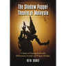 The Shadow Puppet Theatre of Malaysia: A Study of Wayang Kulit with Performance Scripts and Puppet Designs