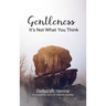 Gentleness: It's Not What You Think